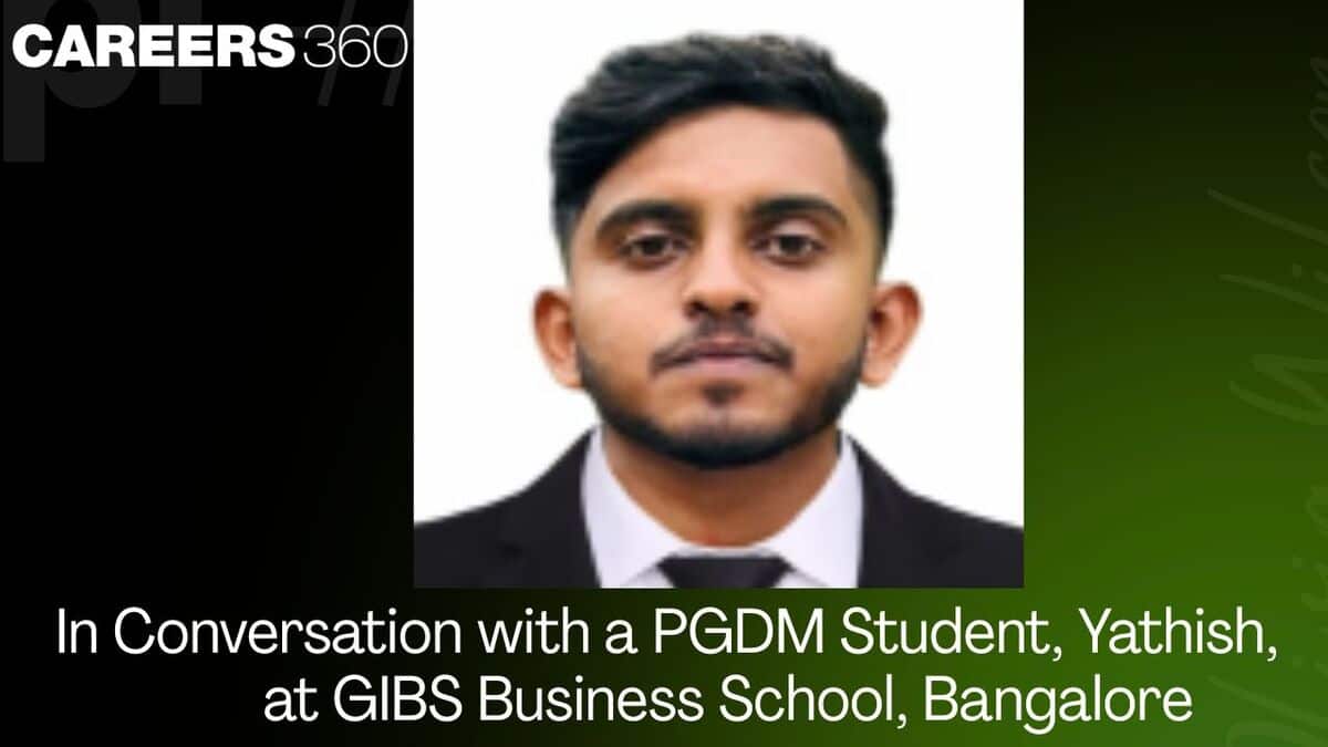 In Conversation with a PGDM Student, Yathish at GIBS Business School, Bangalore